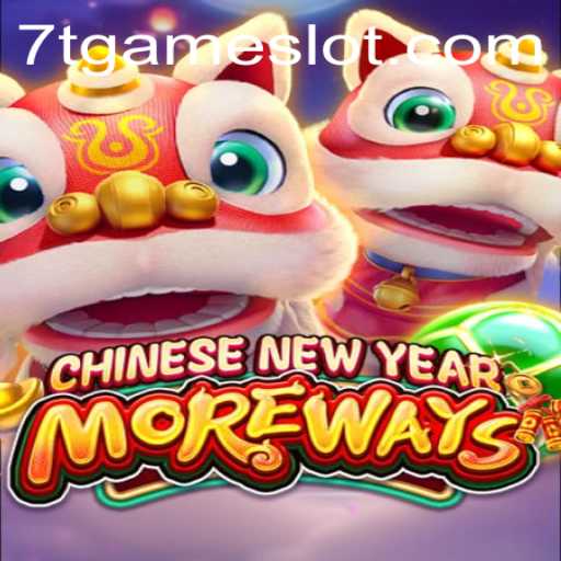 Exploring the Excitement of CHINESENEWYEARMOREWAYS: A Comprehensive Guide to 7T GAME's Latest Offering
